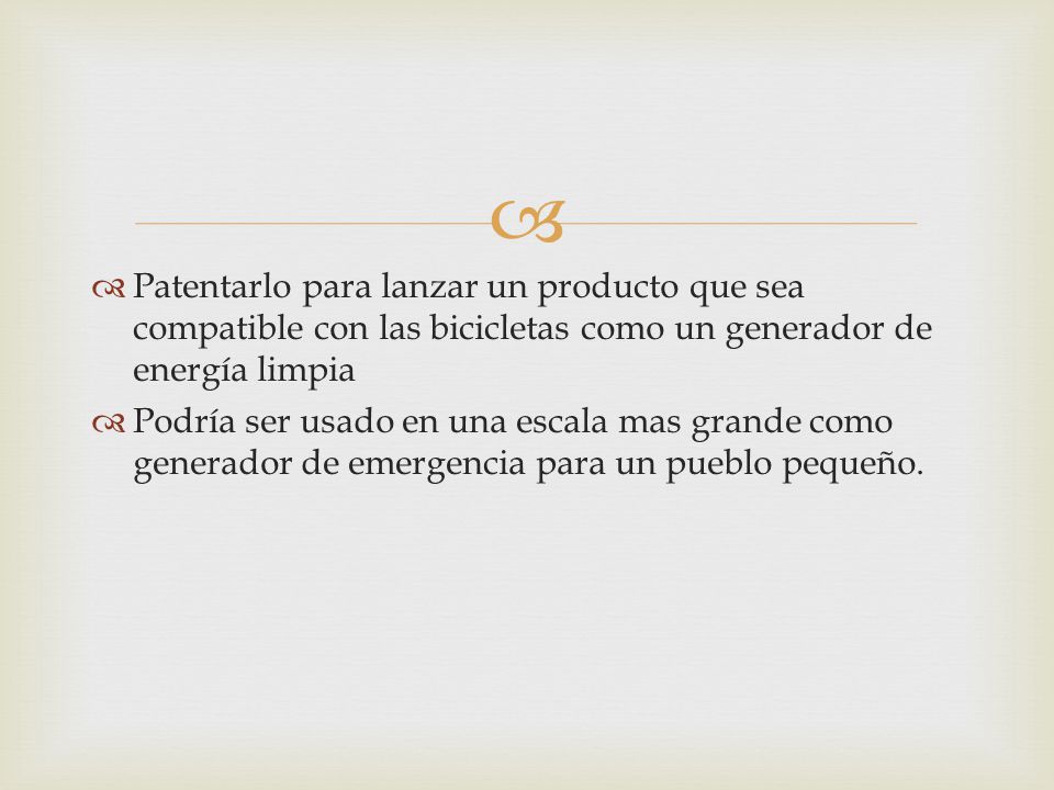Patentarlo para lanzar un producto que sea compatible con las bicicletas como un generador de energía limpia