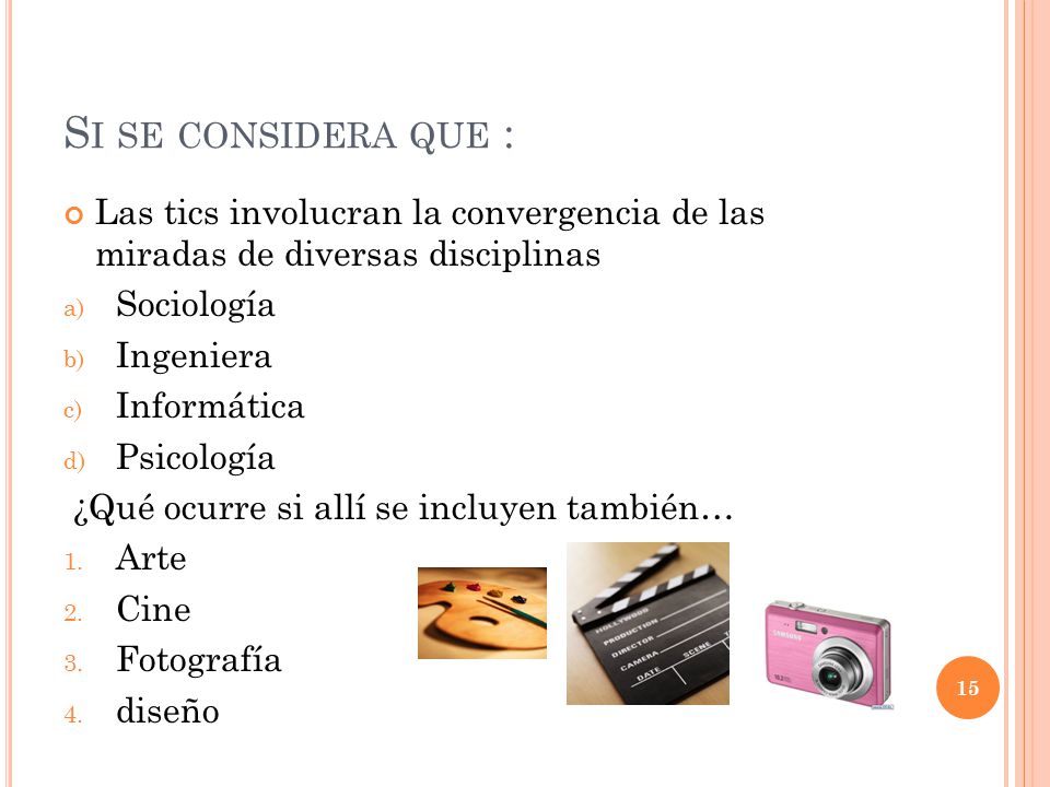Si se considera que : Las tics involucran la convergencia de las miradas de diversas disciplinas. Sociología.