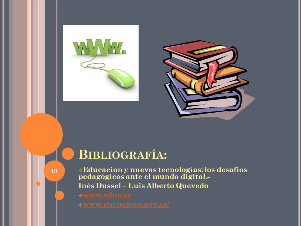 Bibliografía: Educación y nuevas tecnologías: los desafíos pedagógicos ante el mundo digital.- Inés Dussel – Luis Alberto Quevedo.
