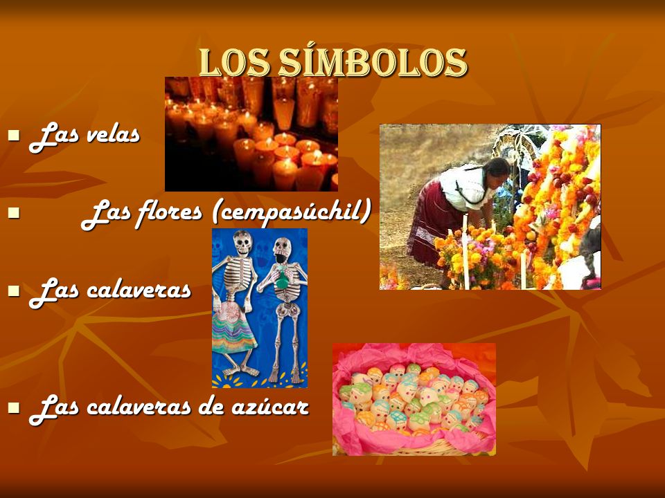 Los símbolos Las velas Las flores (cempasúchil) Las calaveras