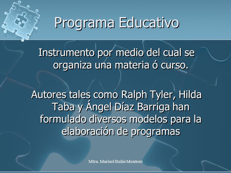 Programa Educativo Instrumento por medio del cual se organiza una materia ó curso.