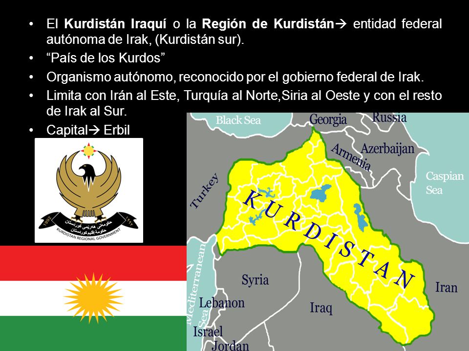 El Kurdistán Iraquí o la Región de Kurdistán entidad federal autónoma de Irak, (Kurdistán sur).