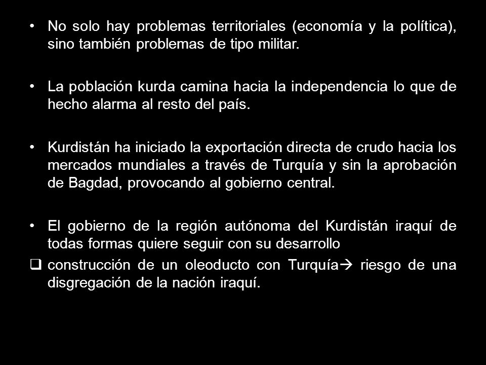 No solo hay problemas territoriales (economía y la política), sino también problemas de tipo militar.