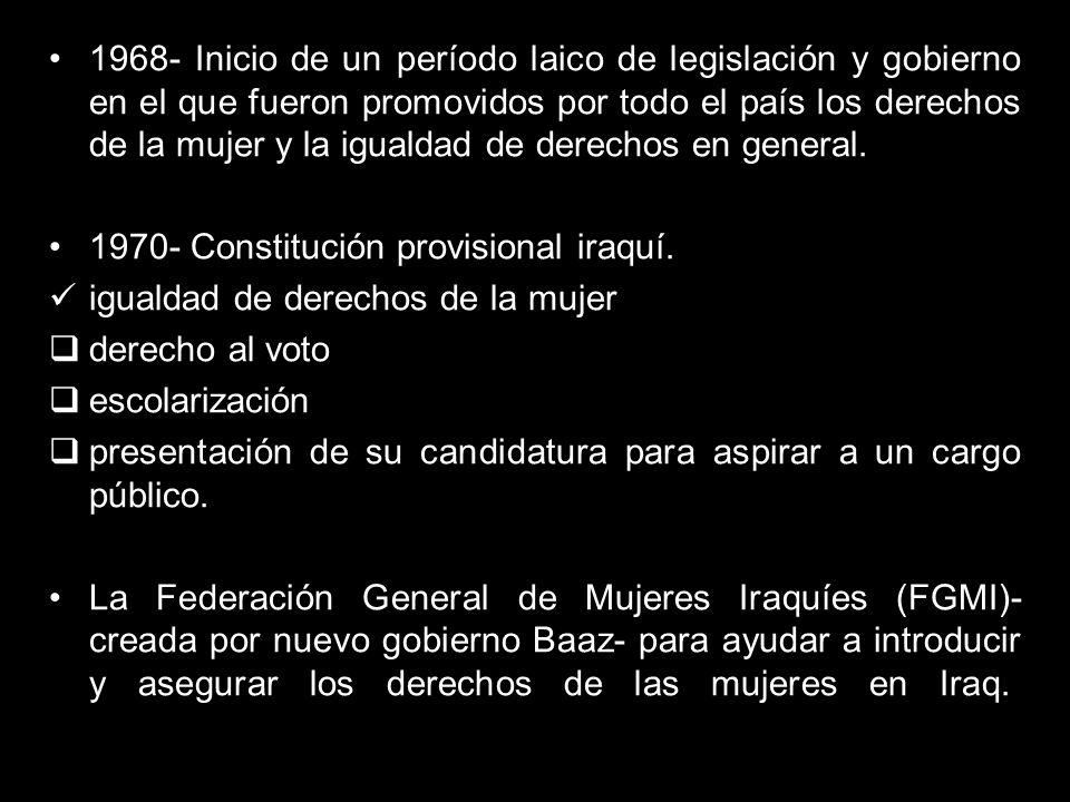 1968- Inicio de un período laico de legislación y gobierno en el que fueron promovidos por todo el país los derechos de la mujer y la igualdad de derechos en general.