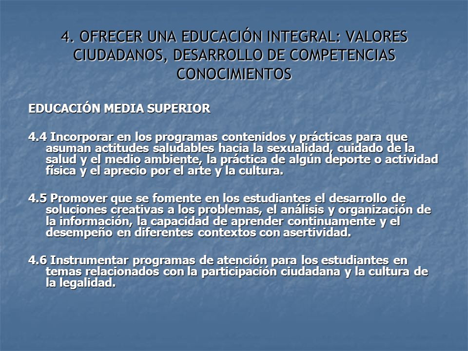 4. OFRECER UNA EDUCACIÓN INTEGRAL: VALORES CIUDADANOS, DESARROLLO DE COMPETENCIAS CONOCIMIENTOS