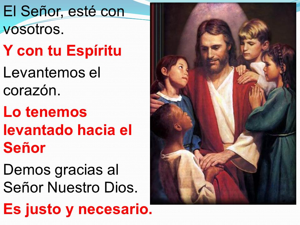 El Señor, esté con vosotros. Y con tu Espíritu Levantemos el corazón