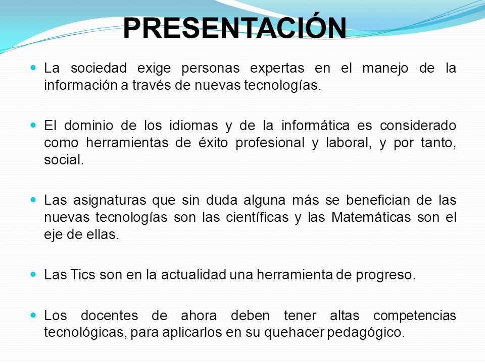 PRESENTACIÓN La sociedad exige personas expertas en el manejo de la información a través de nuevas tecnologías.