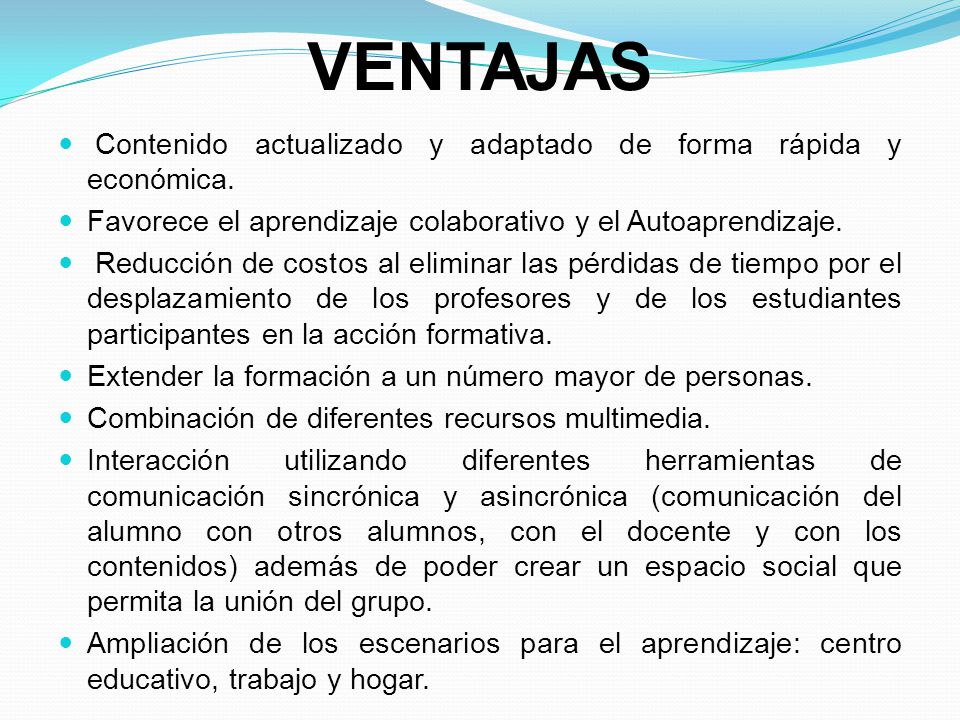 VENTAJAS Contenido actualizado y adaptado de forma rápida y económica.