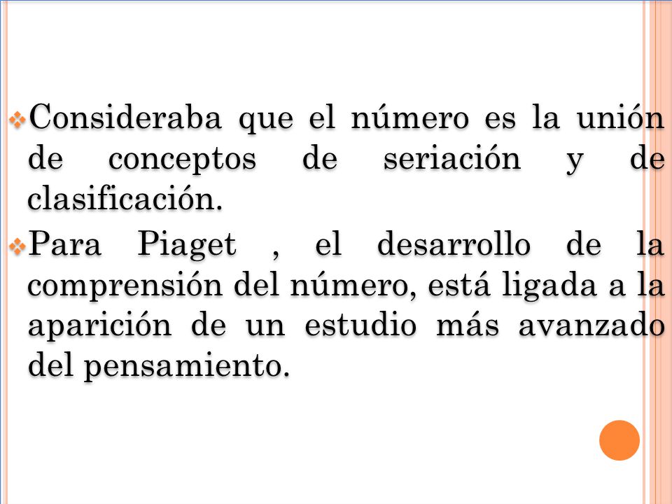 Consideraba que el número es la unión de conceptos de seriación y de clasificación.
