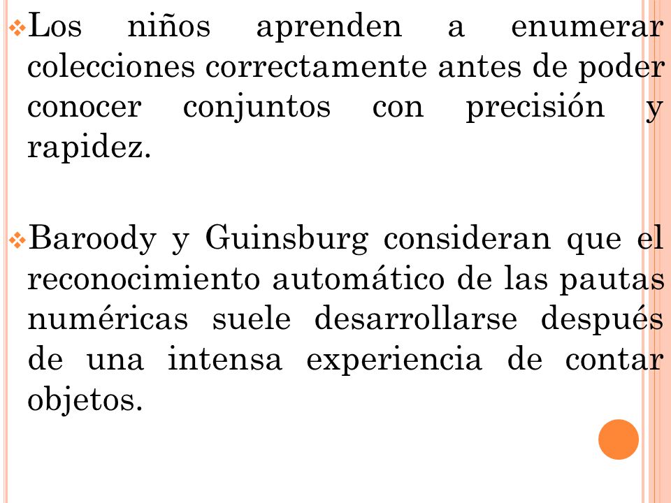 Los niños aprenden a enumerar colecciones correctamente antes de poder conocer conjuntos con precisión y rapidez.