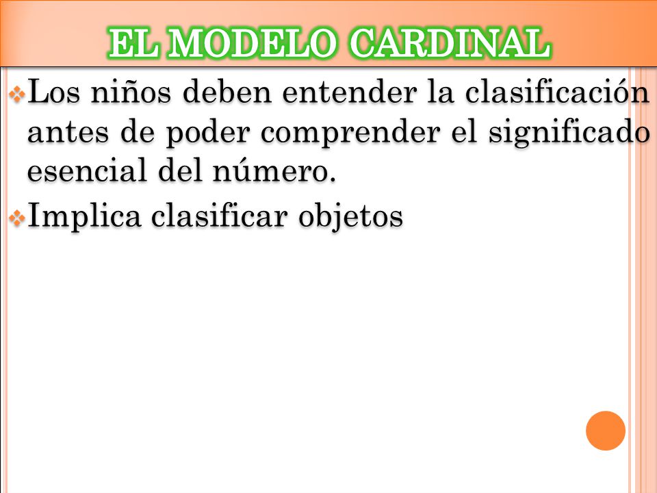 EL MODELO CARDINAL Los niños deben entender la clasificación antes de poder comprender el significado esencial del número.