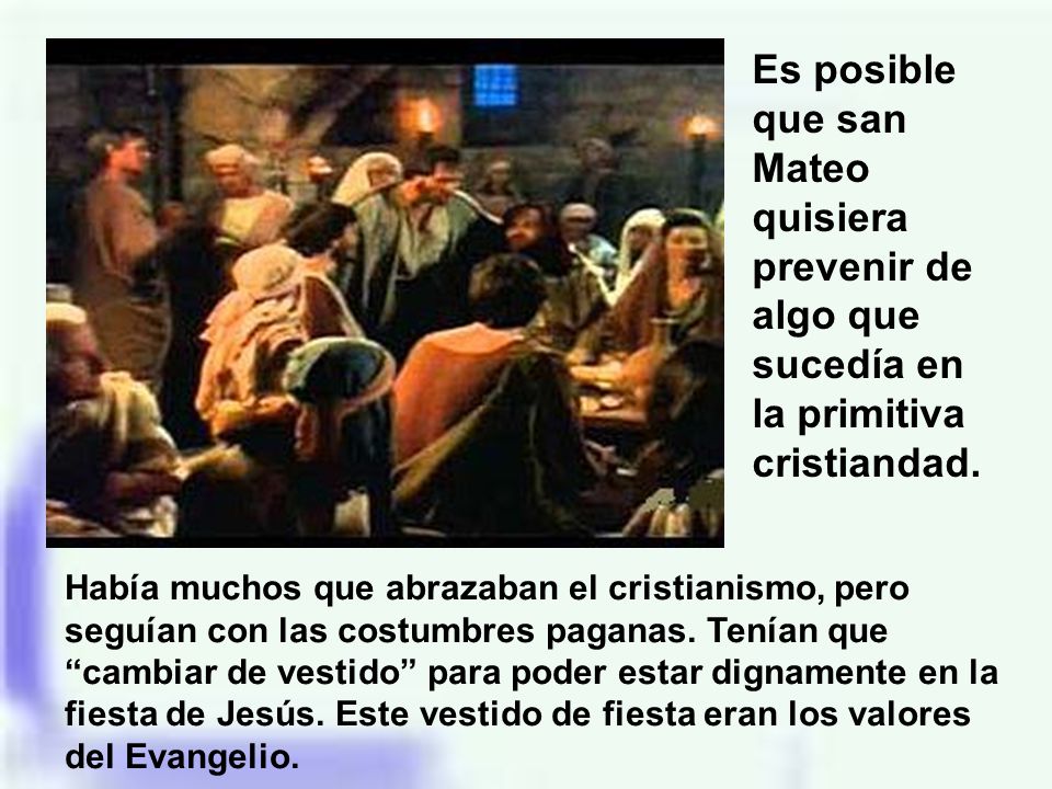 Es posible que san Mateo quisiera prevenir de algo que sucedía en la primitiva cristiandad.