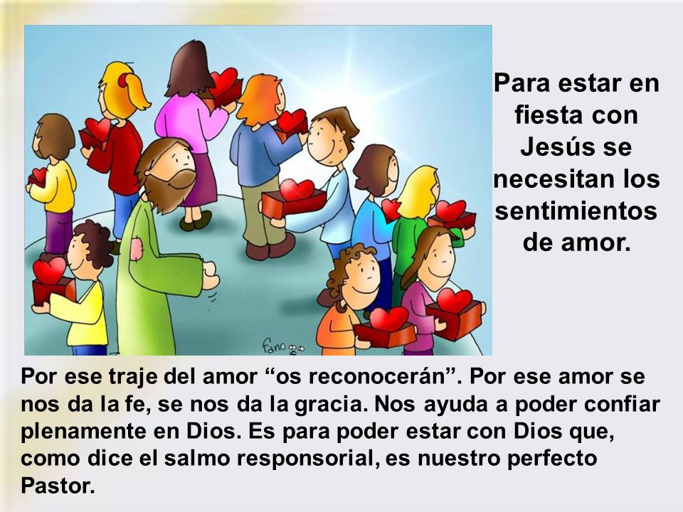 Para estar en fiesta con Jesús se necesitan los sentimientos de amor.