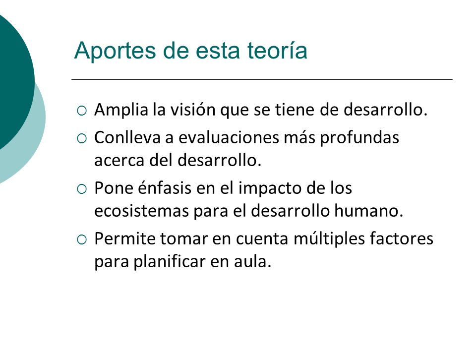 Aportes de esta teoría Amplia la visión que se tiene de desarrollo.