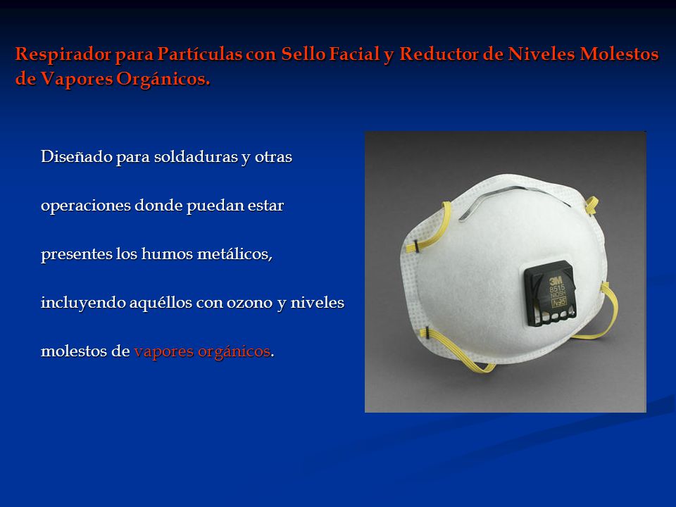 Respirador para Partículas con Sello Facial y Reductor de Niveles Molestos de Vapores Orgánicos.