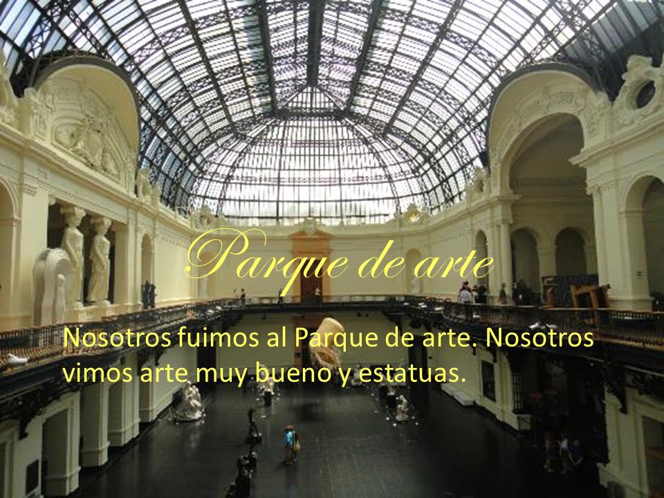 Parque de arte Nosotros fuimos al Parque de arte. Nosotros vimos arte muy bueno y estatuas.