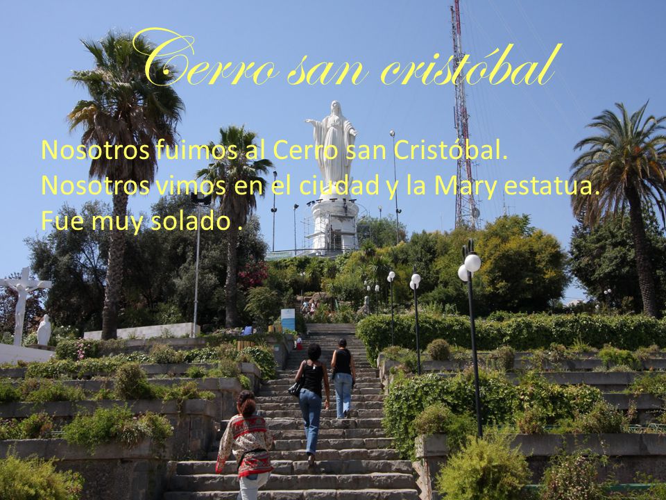 Cerro san cristóbal Nosotros fuimos al Cerro san Cristóbal. Nosotros vimos en el ciudad y la Mary estatua.
