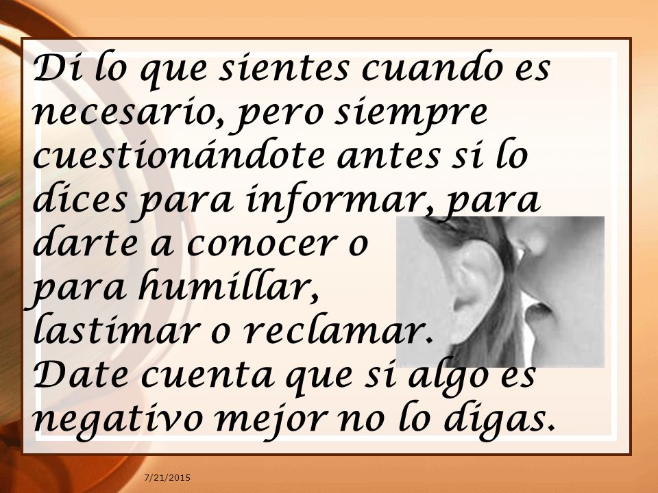 Date cuenta que si algo es negativo mejor no lo digas.