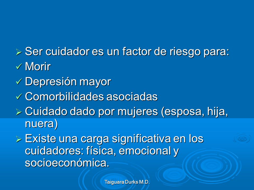 Ser cuidador es un factor de riesgo para: Morir Depresión mayor