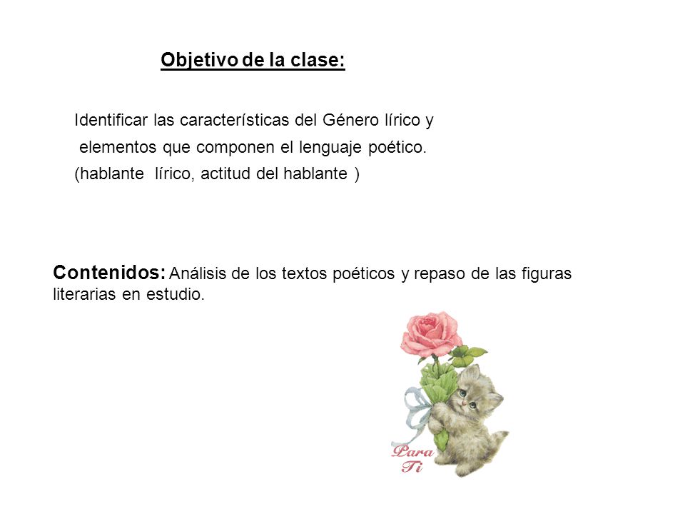 Objetivo de la clase: Identificar las características del Género lírico y. elementos que componen el lenguaje poético.