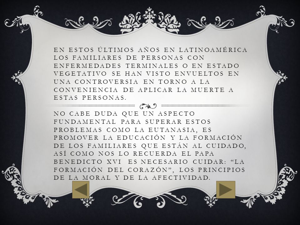 En estos últimos años en Latinoamérica los familiares de personas con enfermedades terminales o en estado vegetativo se han visto envueltos en una controversia en torno a la conveniencia de aplicar la muerte a estas personas.