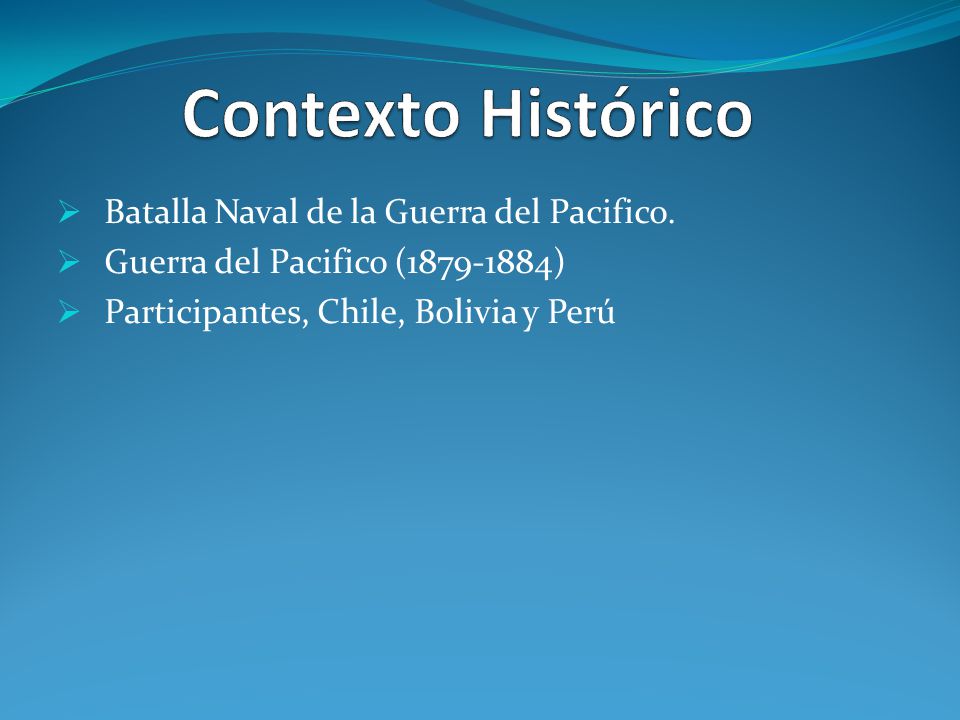 Contexto Histórico Batalla Naval de la Guerra del Pacifico.