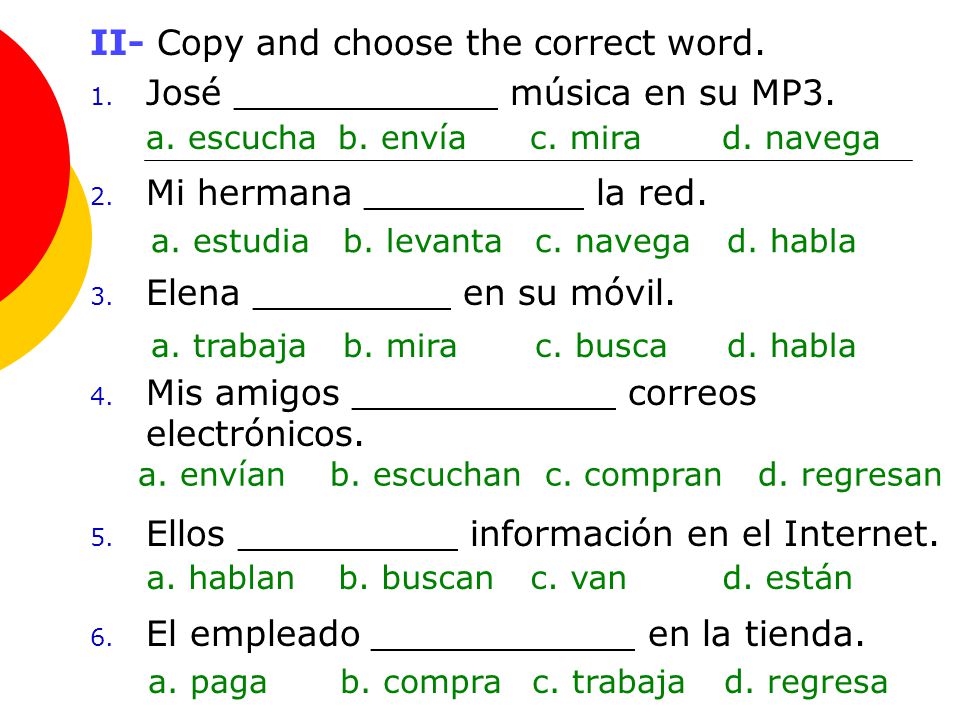 II- Copy and choose the correct word.