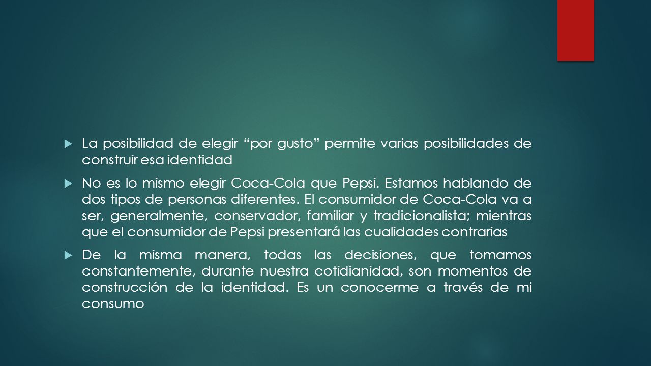 La posibilidad de elegir por gusto permite varias posibilidades de construir esa identidad