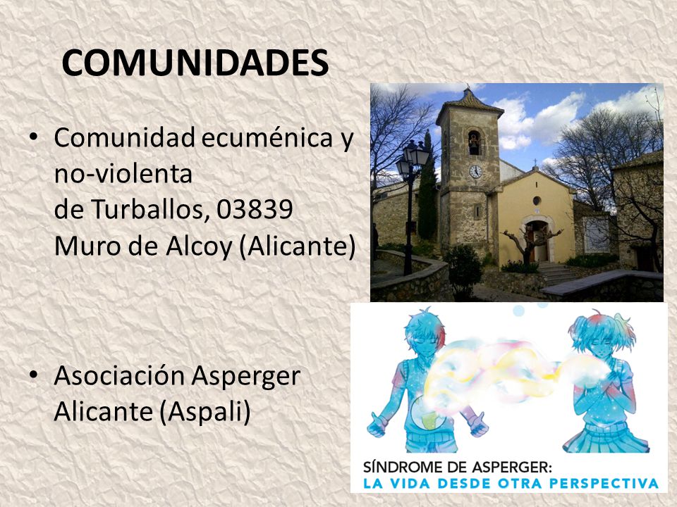 COMUNIDADES Comunidad ecuménica y no-violenta de Turballos, Muro de Alcoy (Alicante) Asociación Asperger Alicante (Aspali)