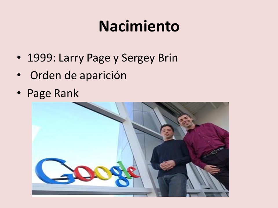 Nacimiento 1999: Larry Page y Sergey Brin Orden de aparición Page Rank