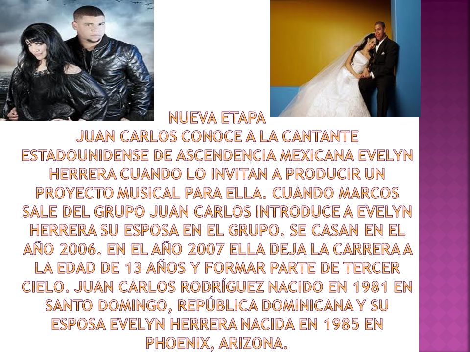 Nueva Etapa Juan Carlos conoce a la cantante estadounidense de ascendencia mexicana Evelyn Herrera cuando lo invitan a producir un proyecto musical para ella.