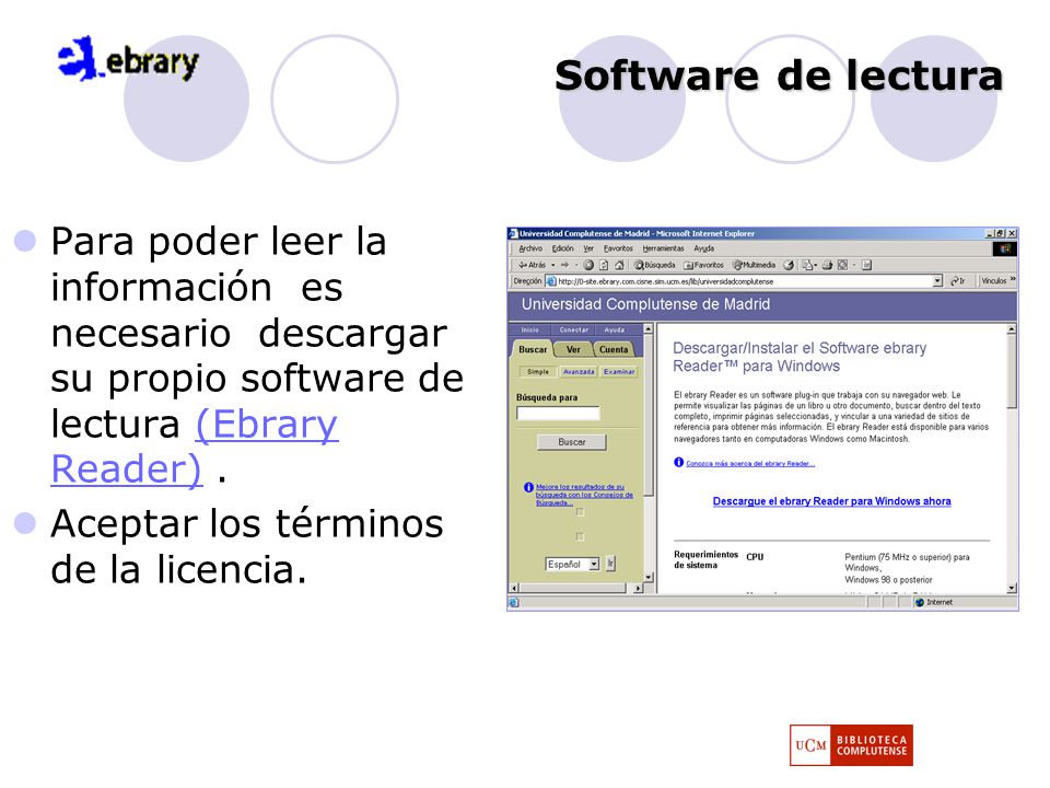 Software de lectura Para poder leer la información es necesario descargar su propio software de lectura (Ebrary Reader) .