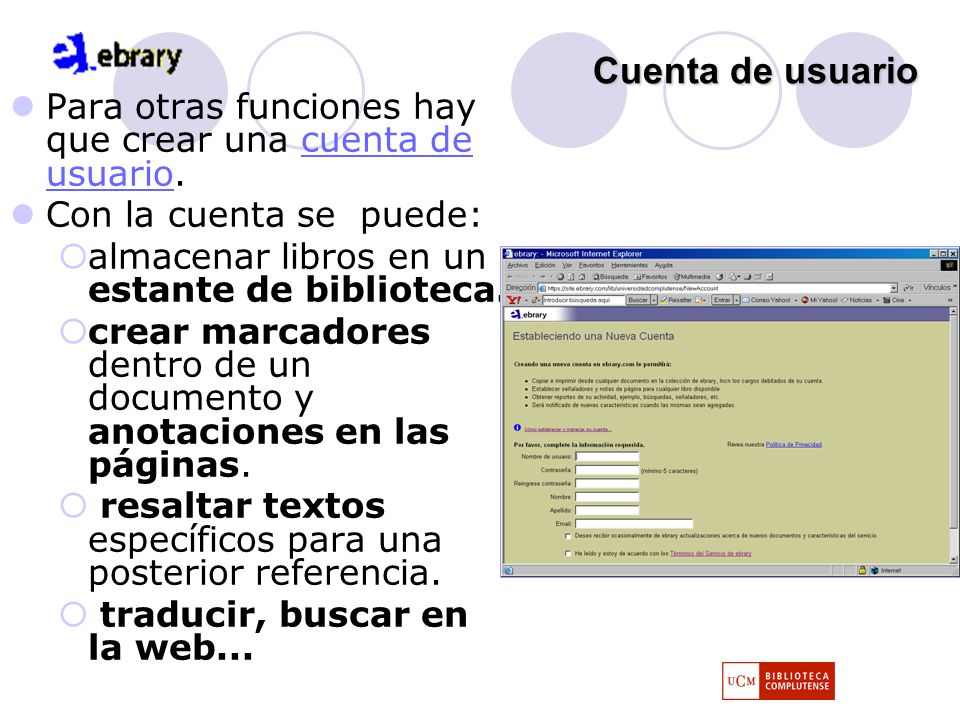 Cuenta de usuario Para otras funciones hay que crear una cuenta de usuario. Con la cuenta se puede: