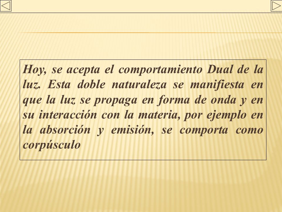 Hoy, se acepta el comportamiento Dual de la luz