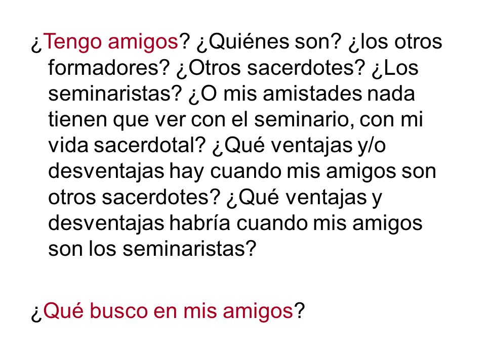 ¿Tengo amigos. ¿Quiénes son. ¿los otros formadores. ¿Otros sacerdotes