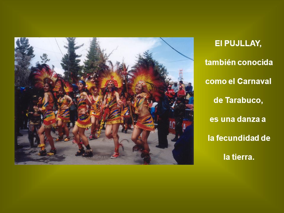 El PUJLLAY, también conocida. como el Carnaval. de Tarabuco, es una danza a.
