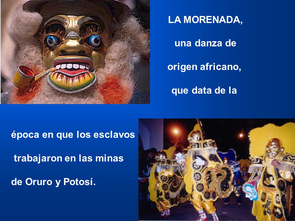 LA MORENADA, una danza de. origen africano, que data de la. época en que los esclavos. trabajaron en las minas.