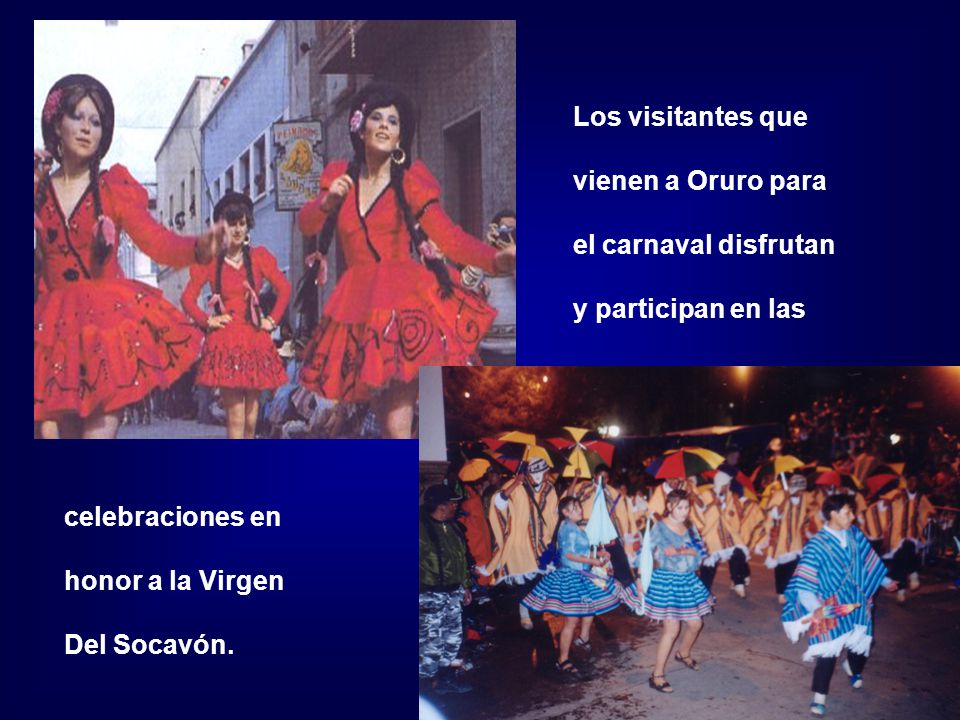 Los visitantes que vienen a Oruro para. el carnaval disfrutan. y participan en las. celebraciones en.
