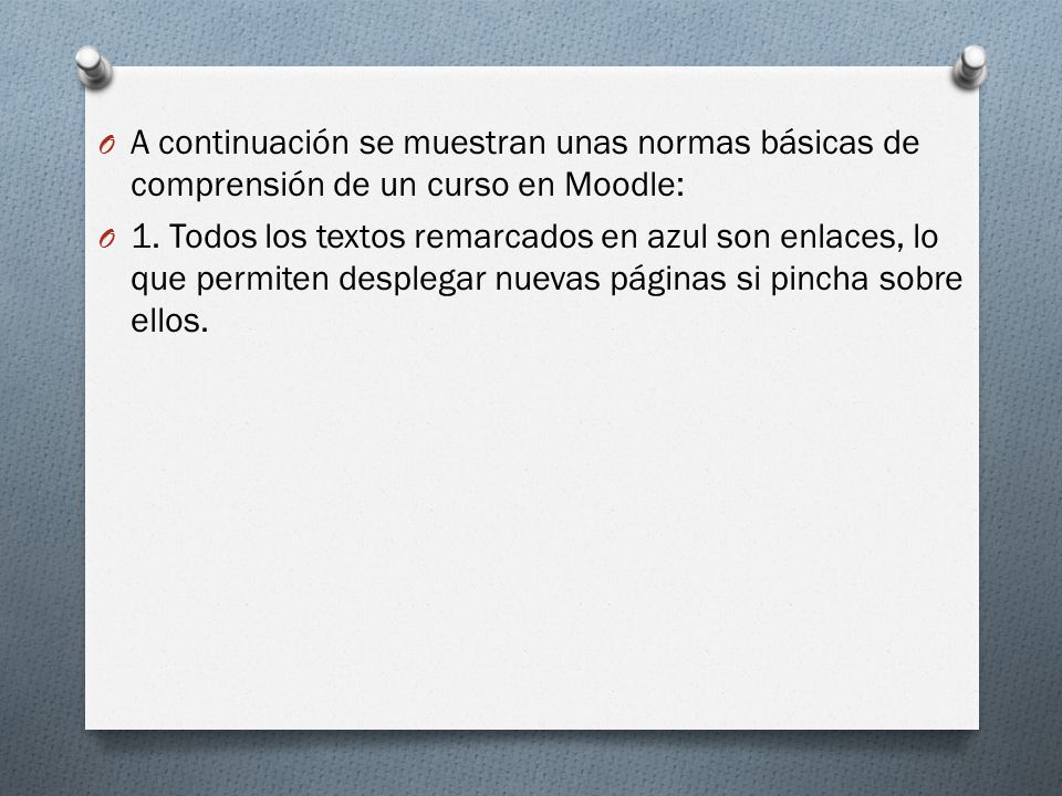 A continuación se muestran unas normas básicas de comprensión de un curso en Moodle: