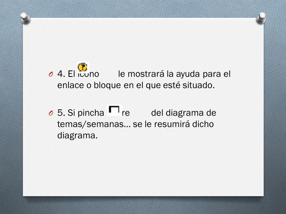 4. El icono le mostrará la ayuda para el enlace o bloque en el que esté situado.