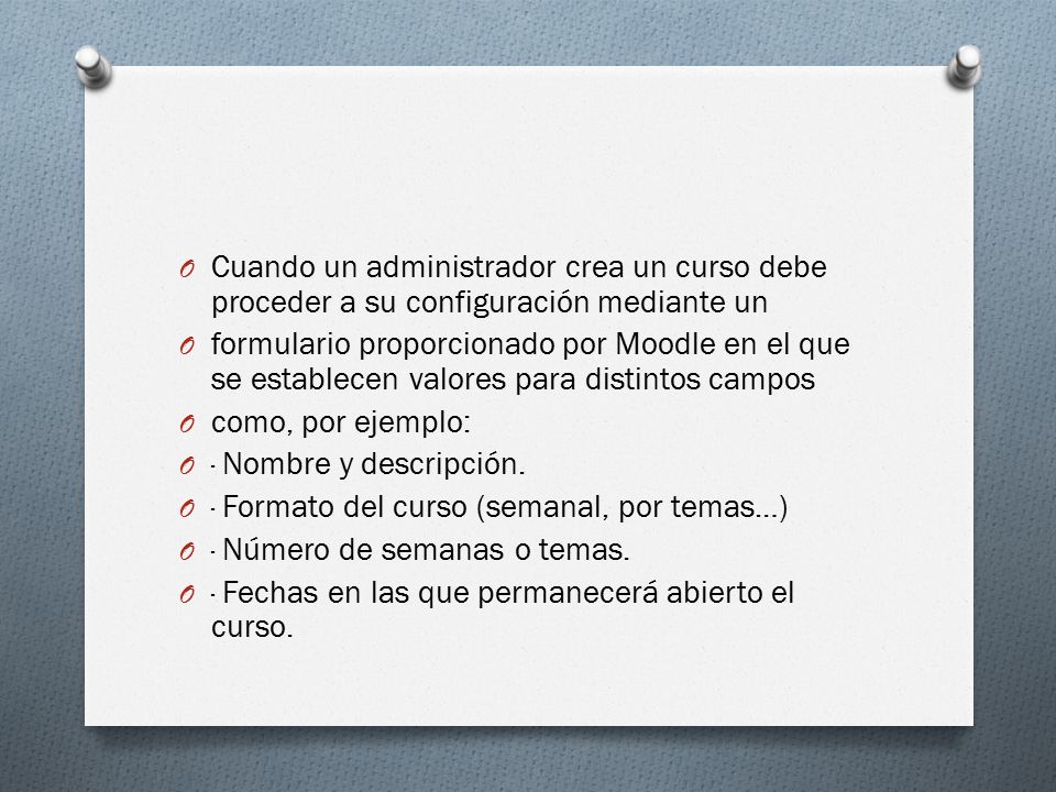 Cuando un administrador crea un curso debe proceder a su configuración mediante un