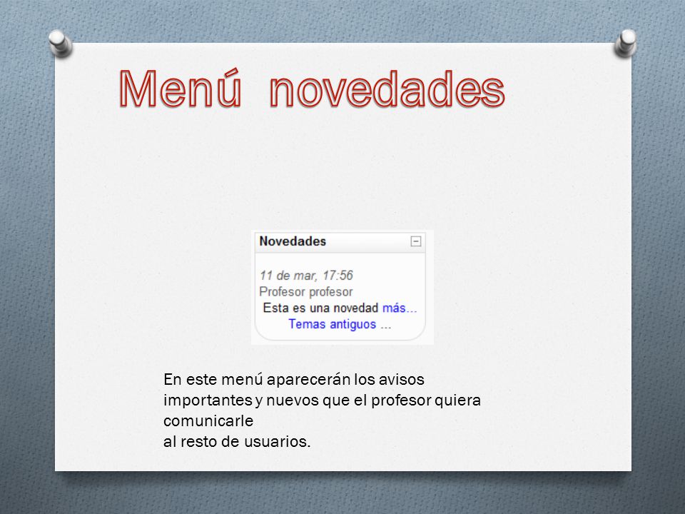 Menú novedades En este menú aparecerán los avisos importantes y nuevos que el profesor quiera comunicarle.