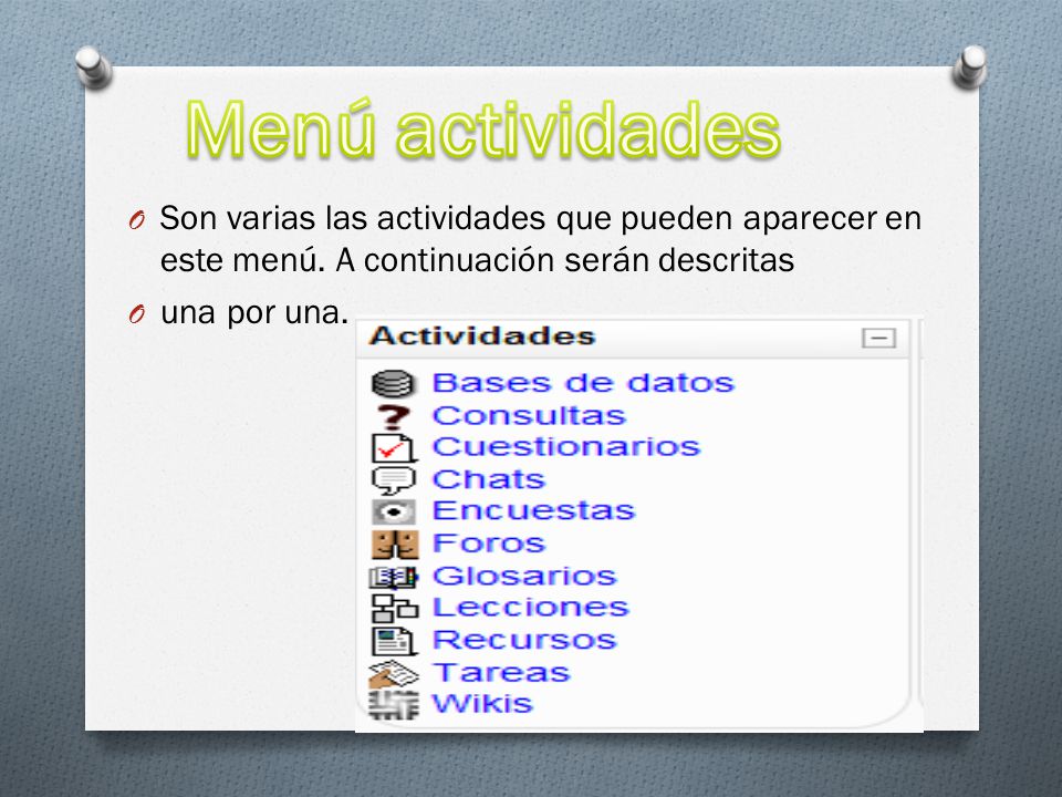 Menú actividades Son varias las actividades que pueden aparecer en este menú. A continuación serán descritas.