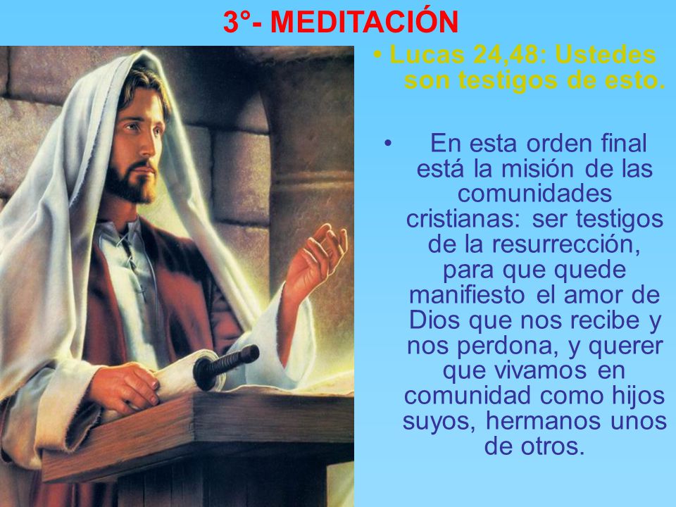 • Lucas 24,48: Ustedes son testigos de esto.