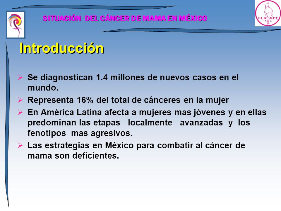Introducción Se diagnostican 1.4 millones de nuevos casos en el mundo.
