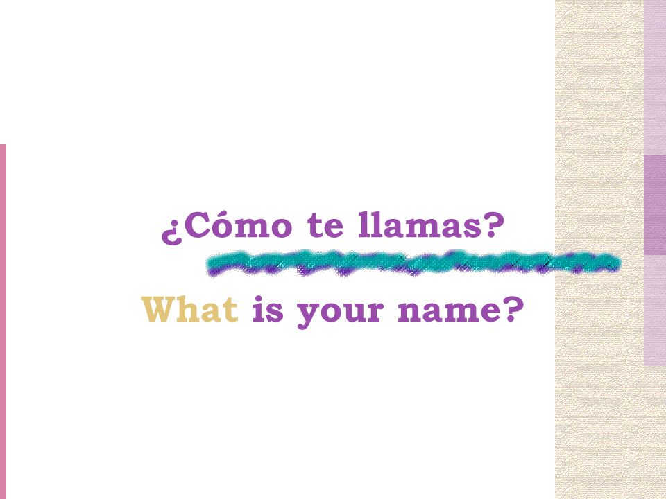 ¿Cómo te llamas What is your name