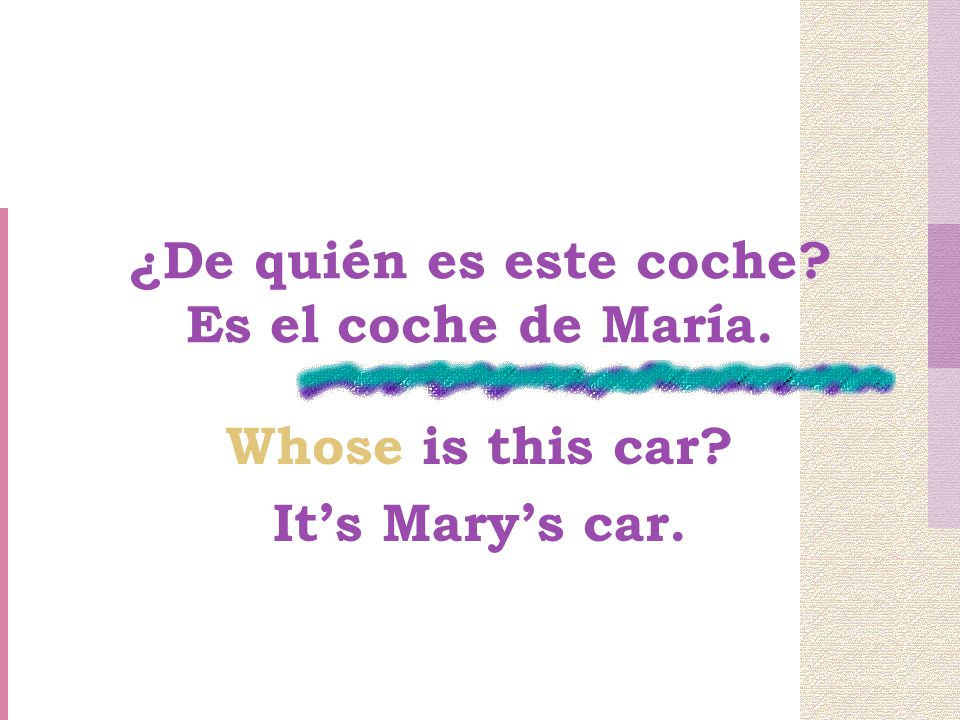 ¿De quién es este coche Es el coche de María.