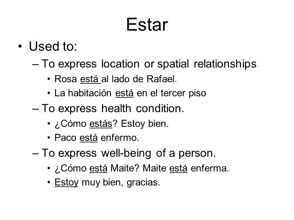 Estar Used to: To express location or spatial relationships