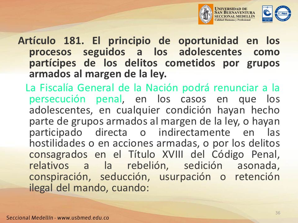 Artículo 181. El principio de oportunidad en los procesos seguidos a los adolescentes como partícipes de los delitos cometidos por grupos armados al margen de la ley.
