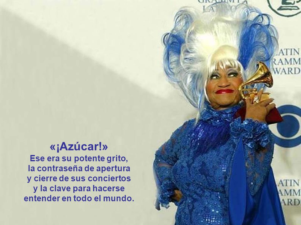 «¡Azúcar!» Ese era su potente grito, la contraseña de apertura y cierre de sus conciertos y la clave para hacerse entender en todo el mundo.